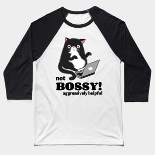 I'm not Bossy I'm Aggressively Helpful Baseball T-Shirt